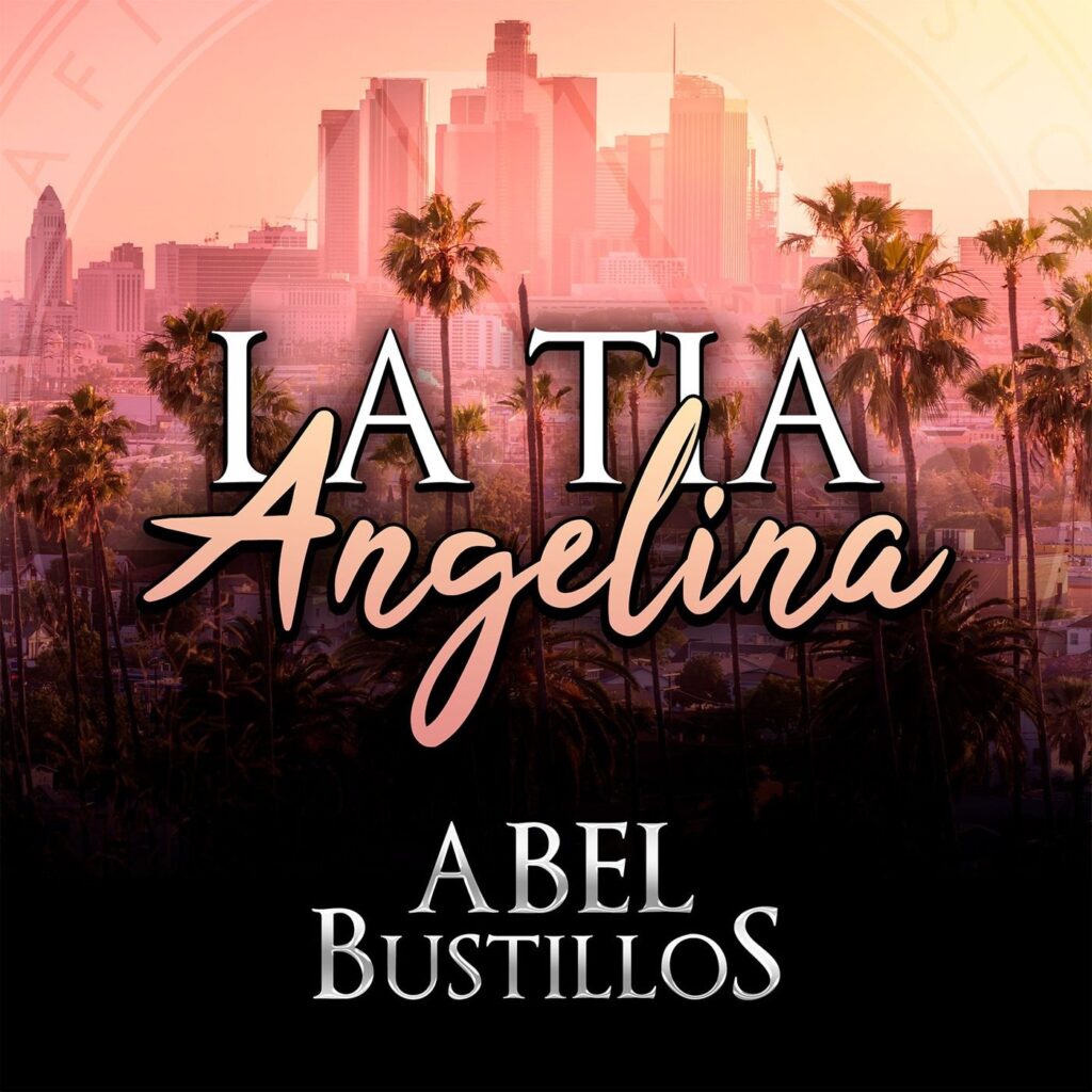 Abel Bustillos – La Tía Angelina (EP 2020)