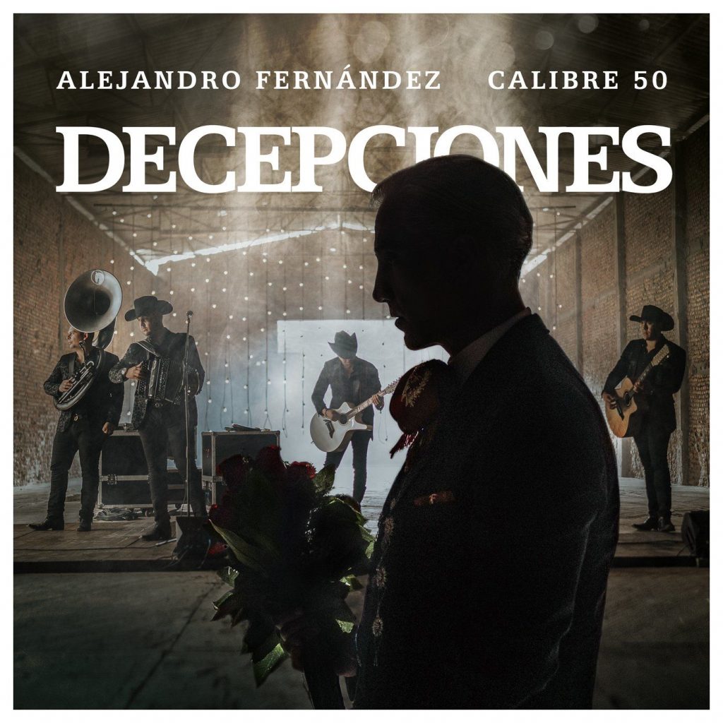 Alejandro Fernández – Decepciones (Feat. Calibre 50) (Single 2020)