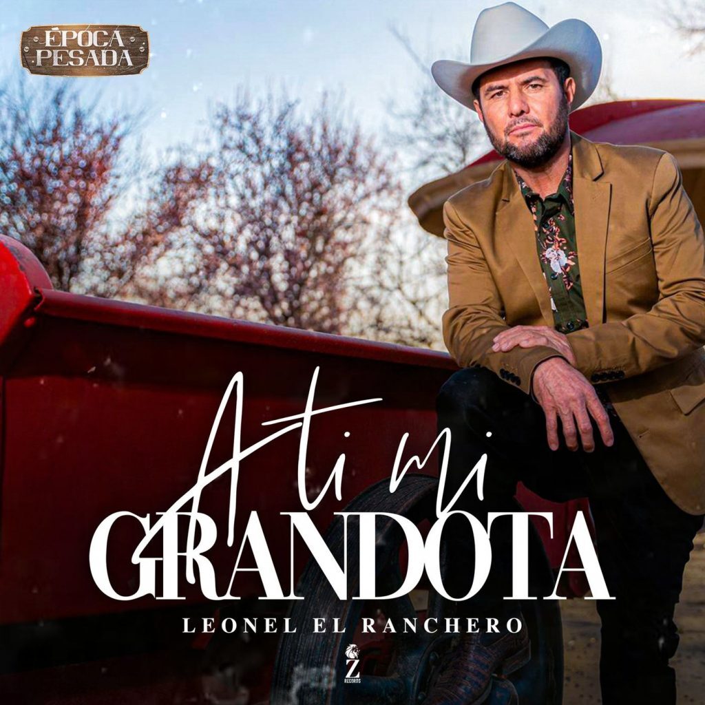 Leonel El Ranchero – A Ti Mi Grandota (Época Pesada) (Álbum 2020)